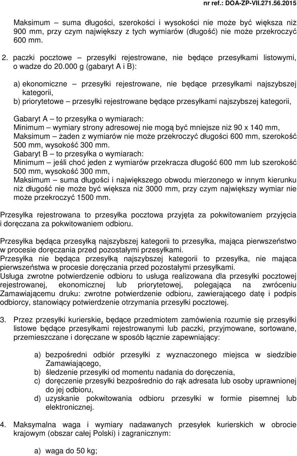 000 g (gabaryt A i B): a) ekonomiczne przesyłki rejestrowane, nie będące przesyłkami najszybszej kategorii, b) priorytetowe przesyłki rejestrowane będące przesyłkami najszybszej kategorii, Gabaryt A