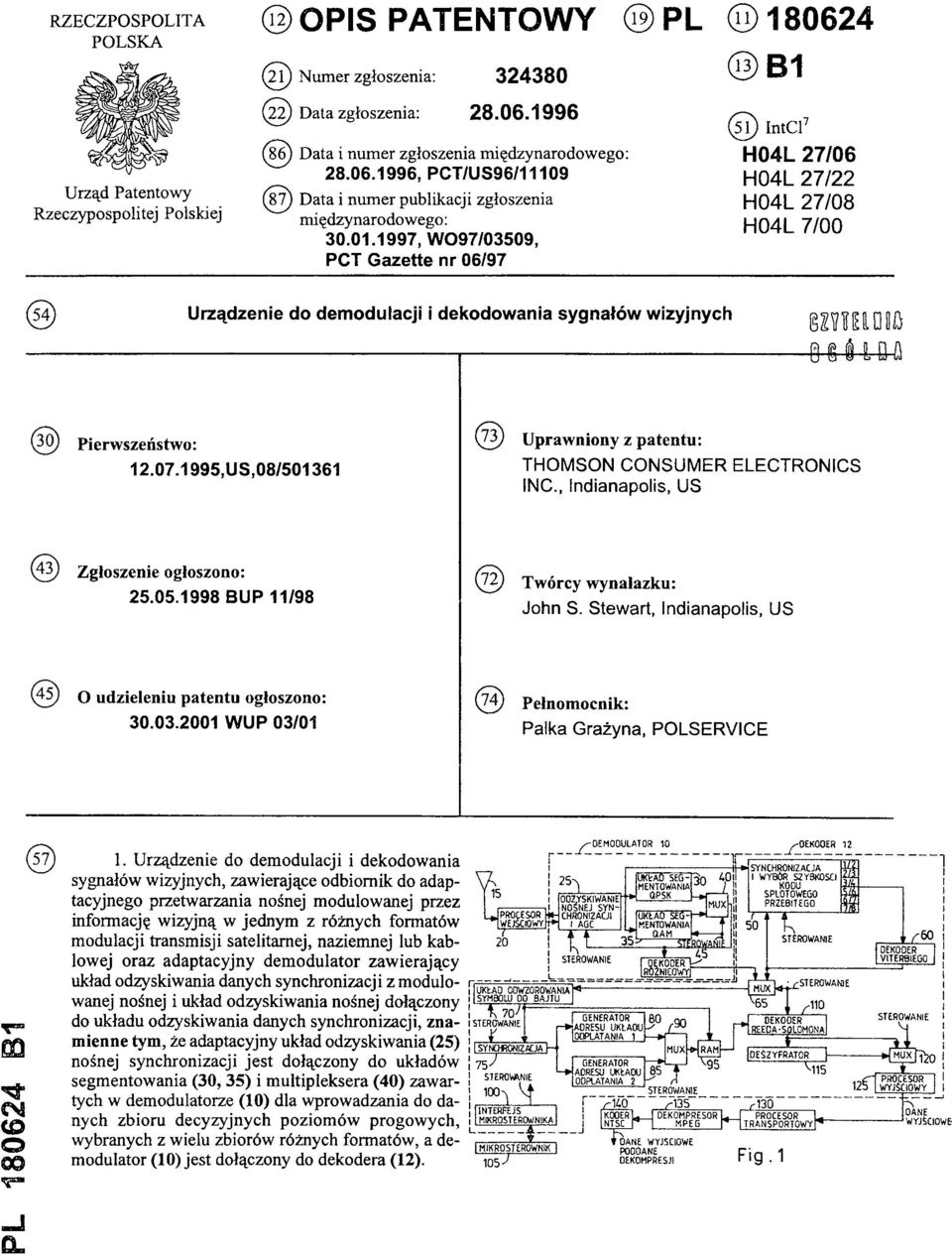 1997, WO97/03509, PCT Gazette nr 06/97 (11) 180624 (13) B1 (51) IntCl7: H04L 27/06 H04L 27/22 H04L 27/08 H04L 7/00 (54)Urządzenie do demodulacji i dekodowania sygnałów wizyjnych (30) Pierwszeństwo: