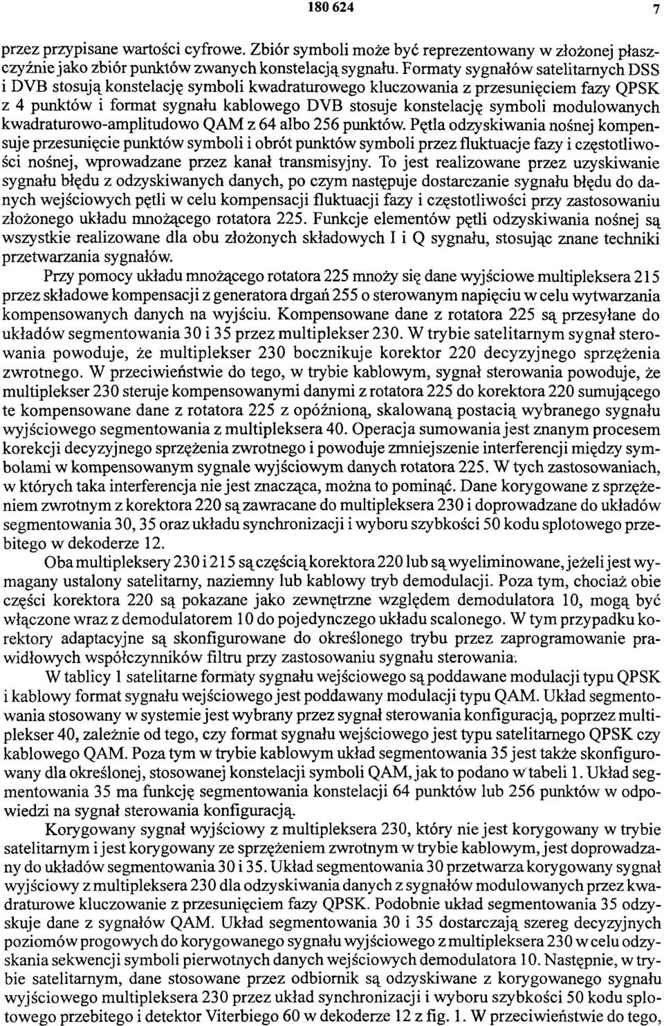 modulowanych kwadraturowo-amphtudowo QAM z 64 albo 256 punktów.
