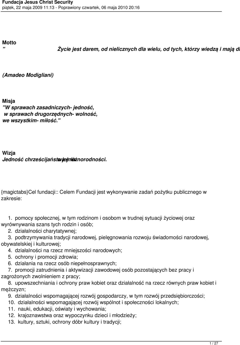 {magictabs}cel fundacji:: Celem Fundacji jest wykonywanie zadań pożytku publicznego w zakresie: 1.