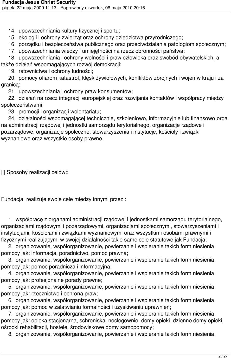 upowszechniania i ochrony wolności i praw człowieka oraz swobód obywatelskich, a także działań wspomagających rozwój demokracji; 19. ratownictwa i ochrony ludności; 20.