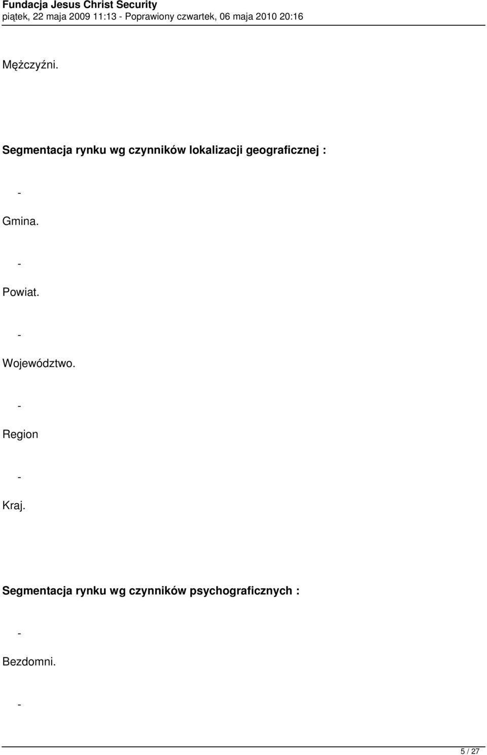 Segmentacja rynku wg czynników lokalizacji geograficznej :