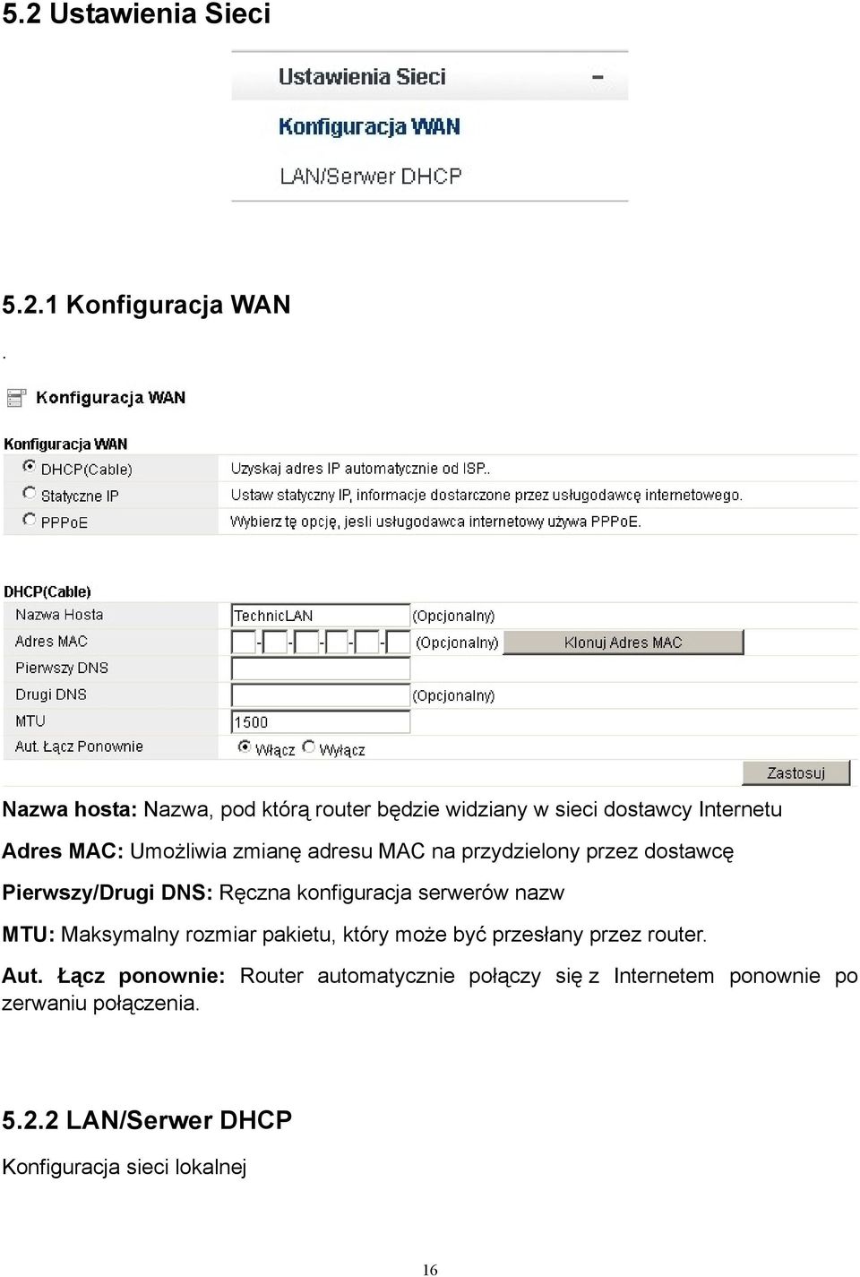MAC na przydzielony przez dostawcę Pierwszy/Drugi DNS: Ręczna konfiguracja serwerów nazw MTU: Maksymalny rozmiar
