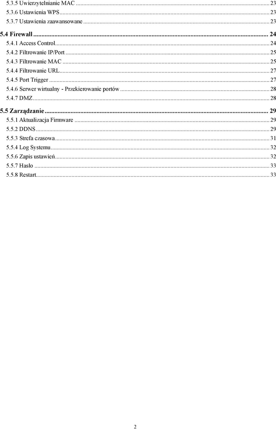 .. 28 5.4.7 DMZ... 28 5.5 Zarządzanie... 29 5.5.1 Aktualizacja Firmware... 29 5.5.2 DDNS... 29 5.5.3 Strefa czasowa... 31 5.5.4 Log Systemu.