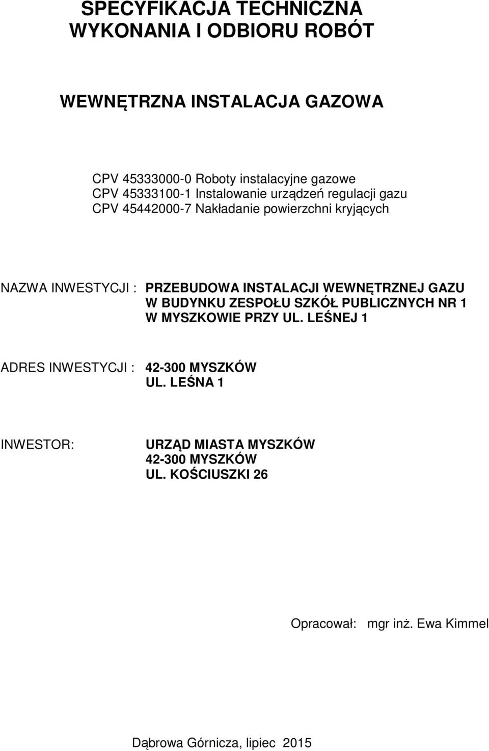 INSTALACJI WEWNĘTRZNEJ GAZU W BUDYNKU ZESPOŁU SZKÓŁ PUBLICZNYCH NR 1 W MYSZKOWIE PRZY UL.