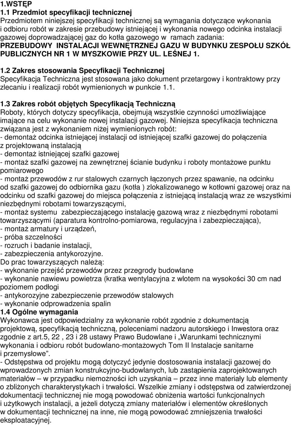 instalacji gazowej doprowadzającej gaz do kotła gazowego w ramach zadania: PRZEBUDOWY INSTALACJI WEWNĘTRZNEJ GAZU W BUDYNKU ZESPOŁU SZKÓŁ PUBLICZNYCH NR 1 