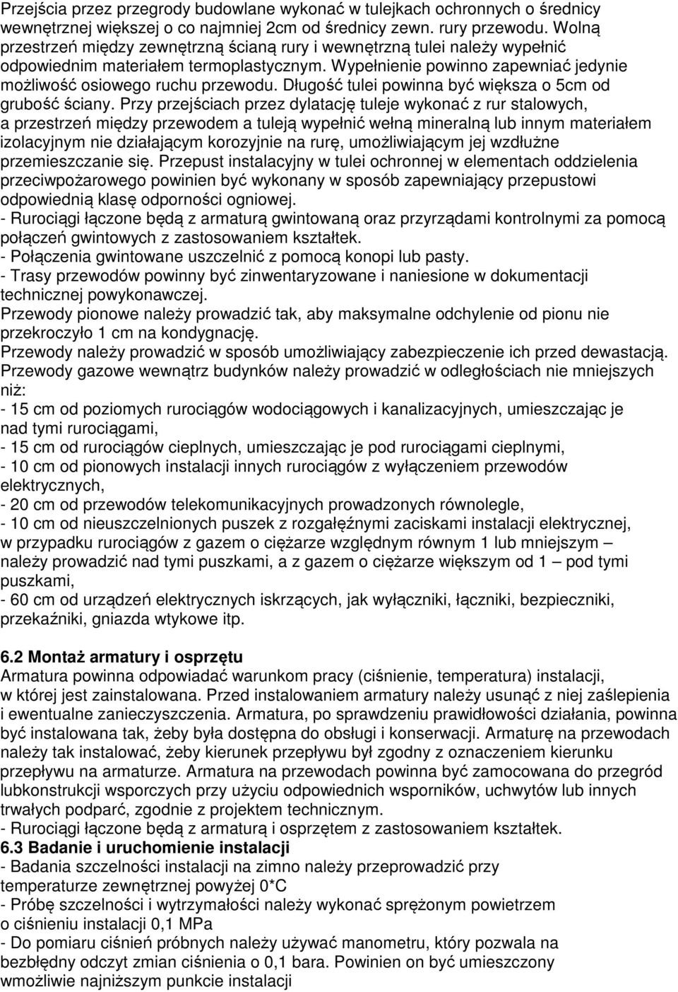 Długość tulei powinna być większa o 5cm od grubość ściany.