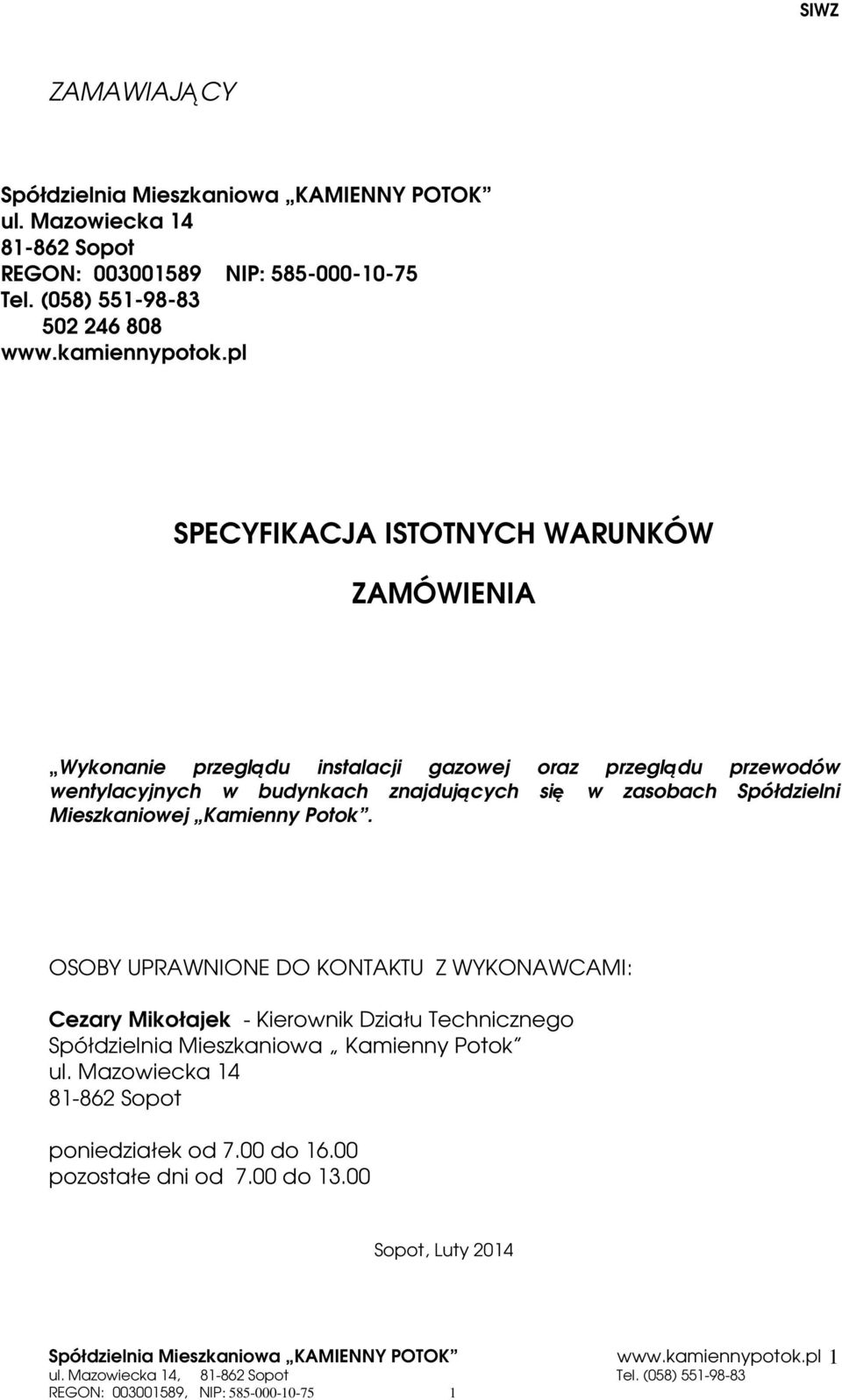 w budynkach znajdujących się w zasobach Spółdzielni Mieszkaniowej Kamienny Potok.