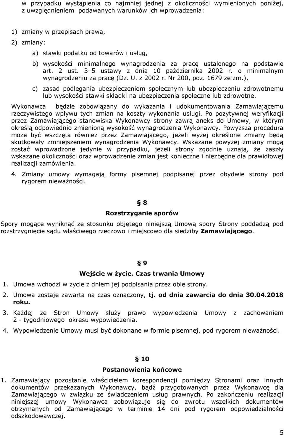 Nr 200, poz. 1679 ze zm.), c) zasad podlegania ubezpieczeniom społecznym lub ubezpieczeniu zdrowotnemu lub wysokości stawki składki na ubezpieczenia społeczne lub zdrowotne.