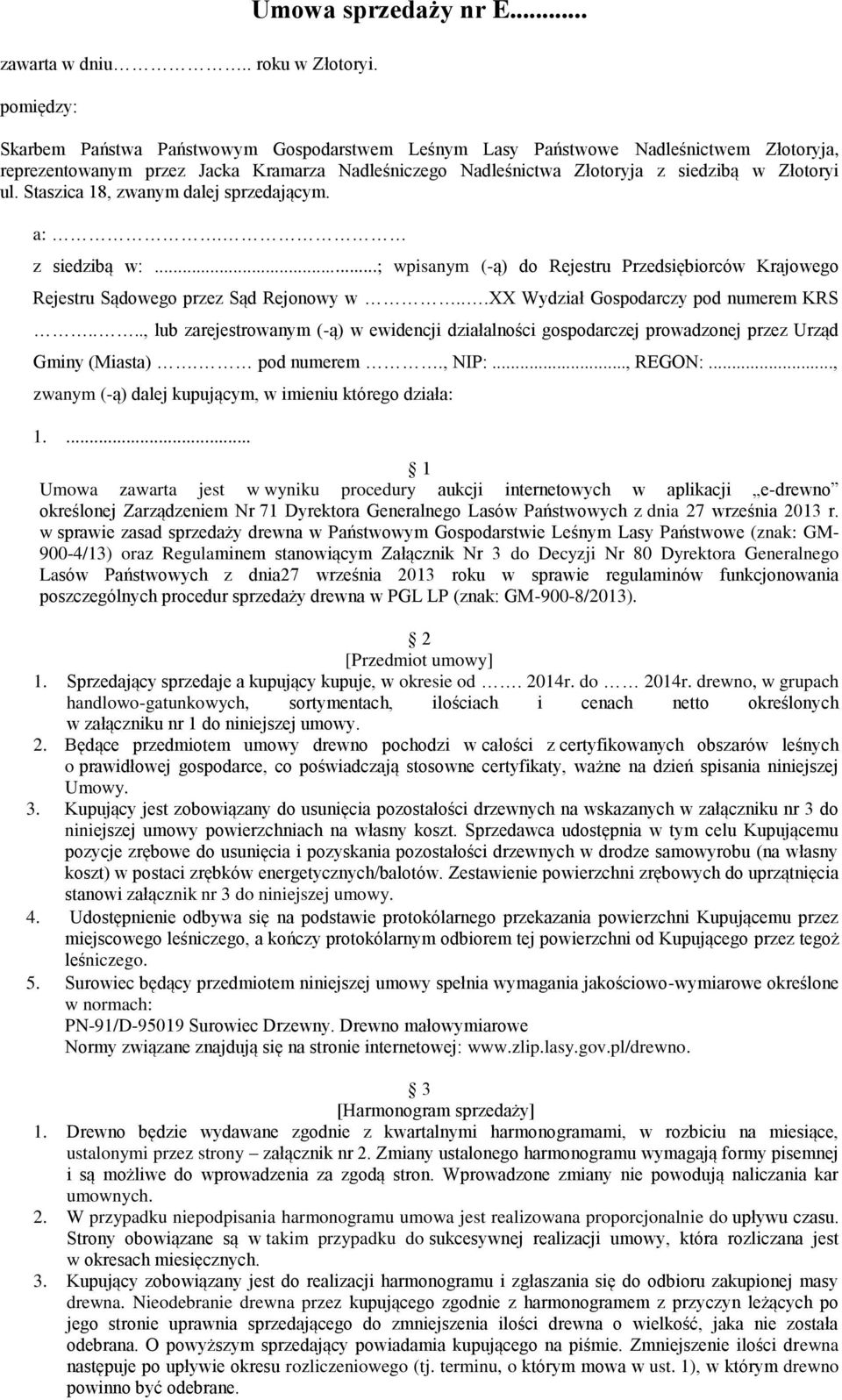 Staszica 18, zwanym dalej sprzedającym. a:. z siedzibą w:...; wpisanym (-ą) do Rejestru Przedsiębiorców Krajowego Rejestru Sądowego przez Sąd Rejonowy w...xx Wydział Gospodarczy pod numerem KRS.