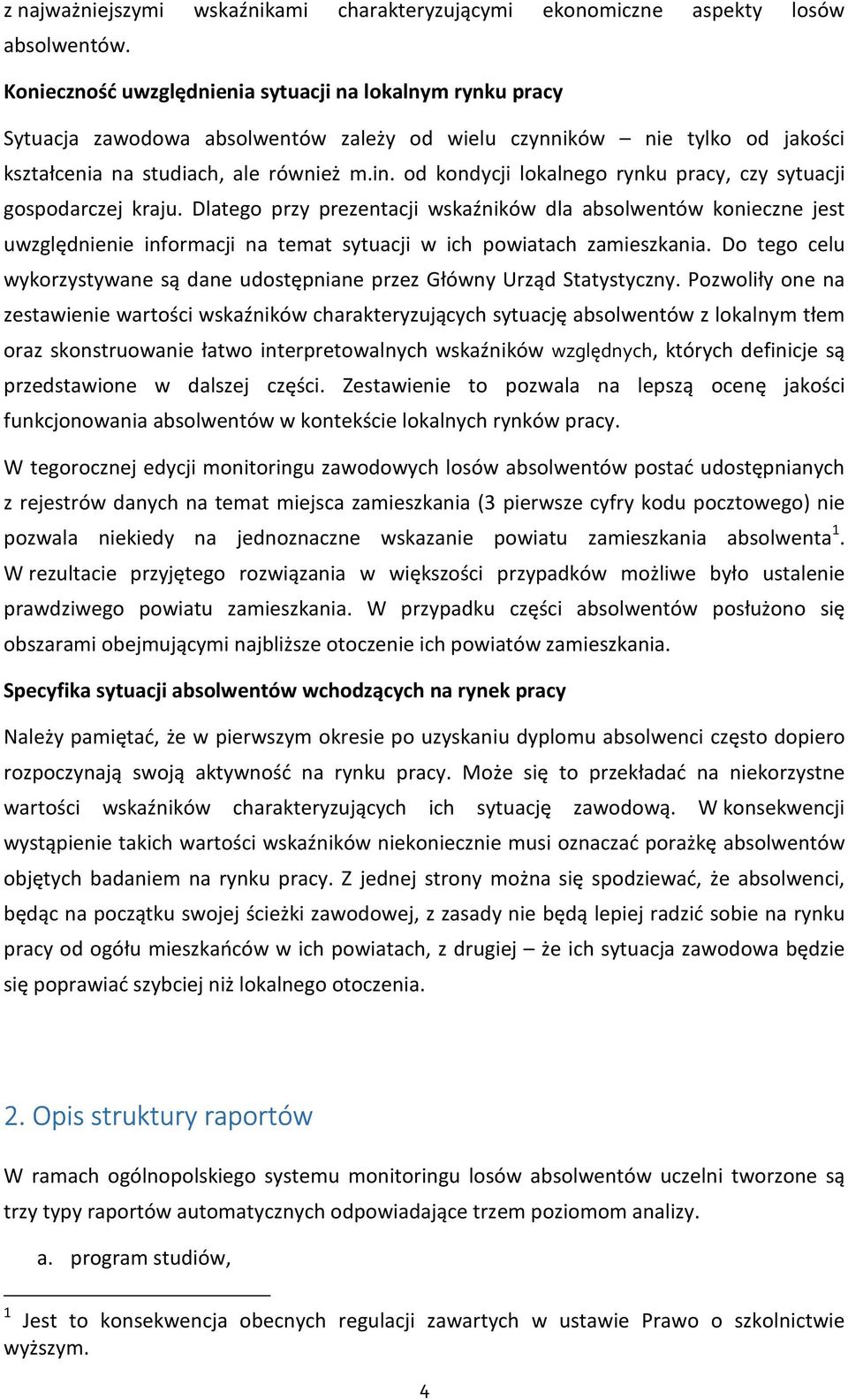 od kondycji lokalnego rynku pracy, czy sytuacji gospodarczej kraju.