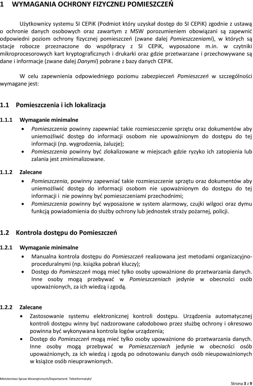 w czytniki mikroprocesorowych kart kryptograficznych i drukarki oraz gdzie przetwarzane i przechowywane są dane i informacje (zwane dalej Danymi) pobrane z bazy danych CEPiK.