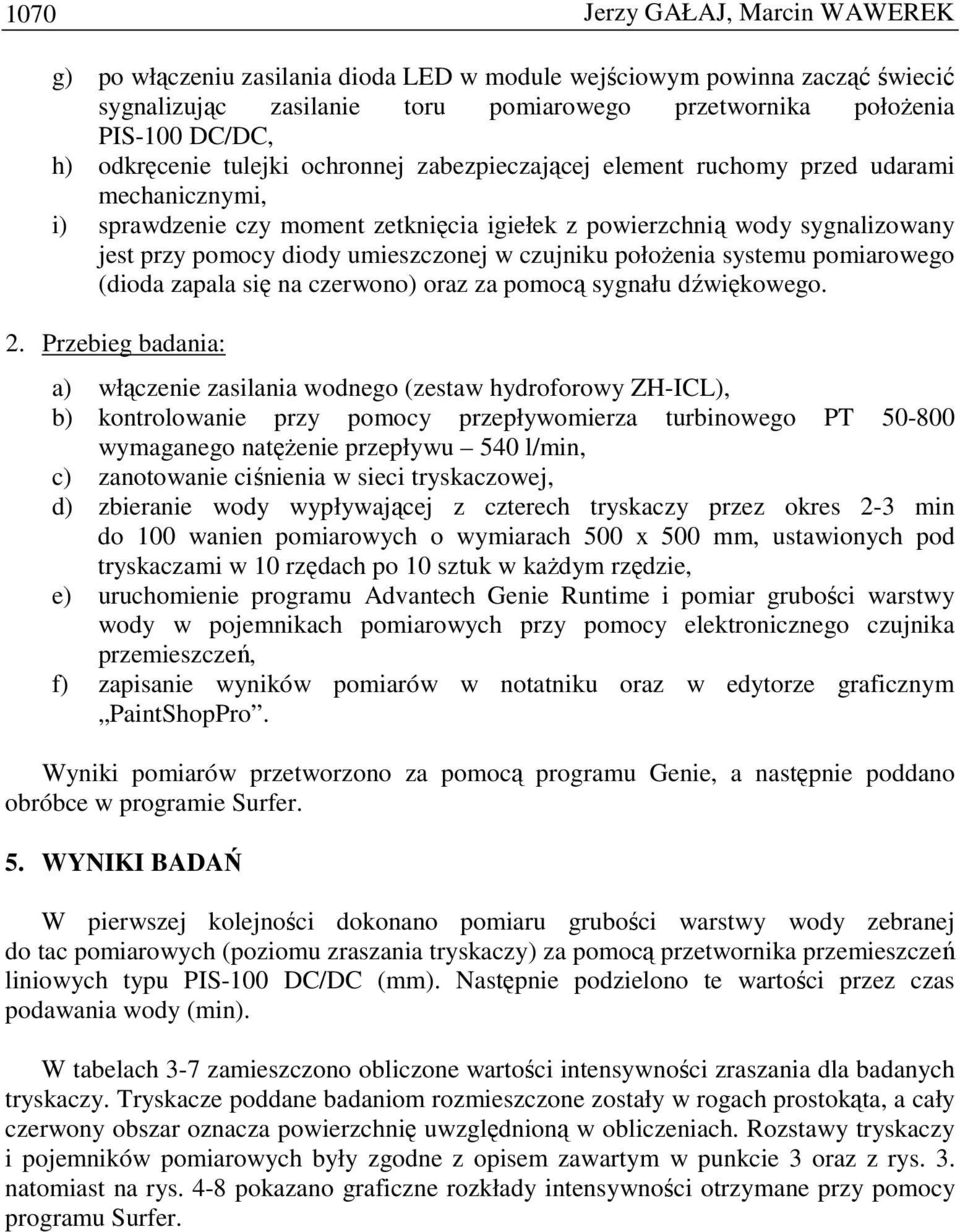 czujniku połoŝenia systemu pomiarowego (dioda zapala się na czerwono) oraz za pomocą sygnału dźwiękowego.