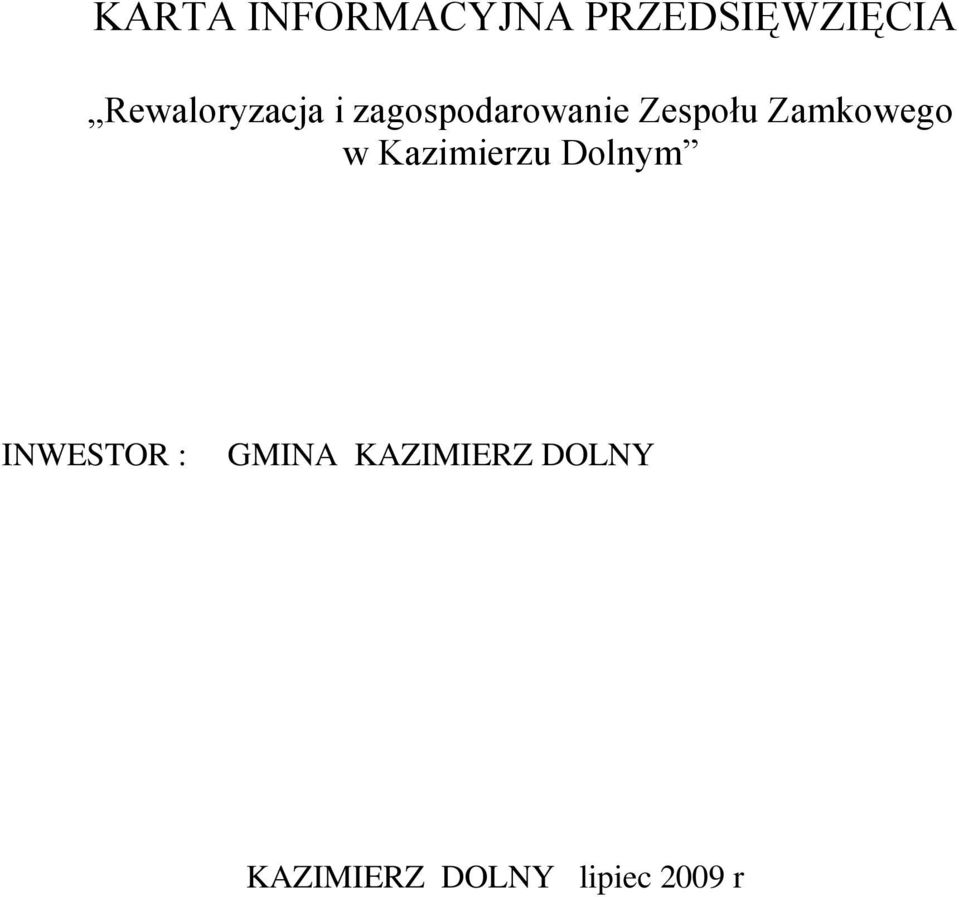Zamkowego w Kazimierzu Dolnym INWESTOR :