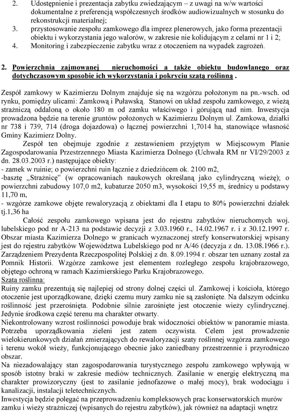 Monitoring i zabezpieczenie zabytku wraz z otoczeniem na wypadek zagrożeń. 2.