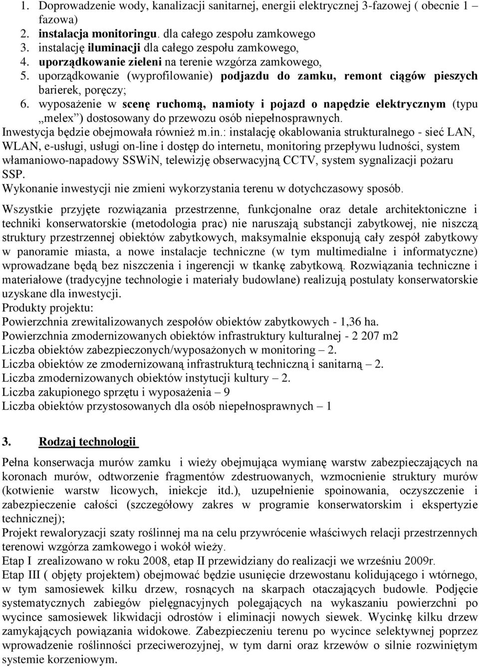 uporządkowanie (wyprofilowanie) podjazdu do zamku, remont ciągów pieszych barierek, poręczy; 6.