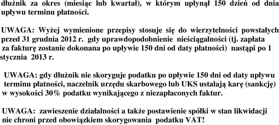 zapłata za fakturę zostanie dokonana po upływie 150 dni od daty płatności) nastąpi po 1 stycznia 2013 r.
