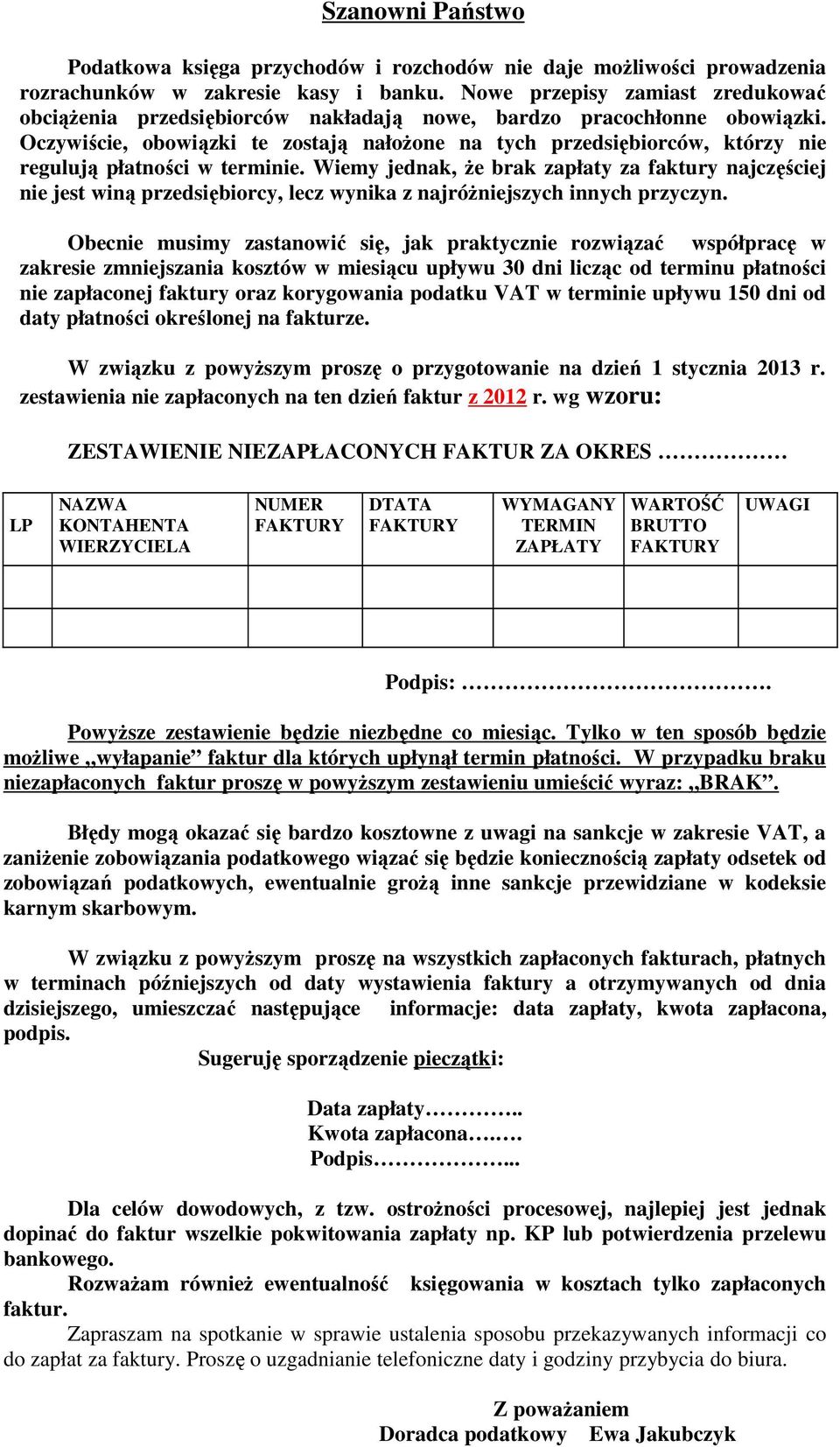 Oczywiście, obowiązki te zostają nałoŝone na tych przedsiębiorców, którzy nie regulują płatności w terminie.