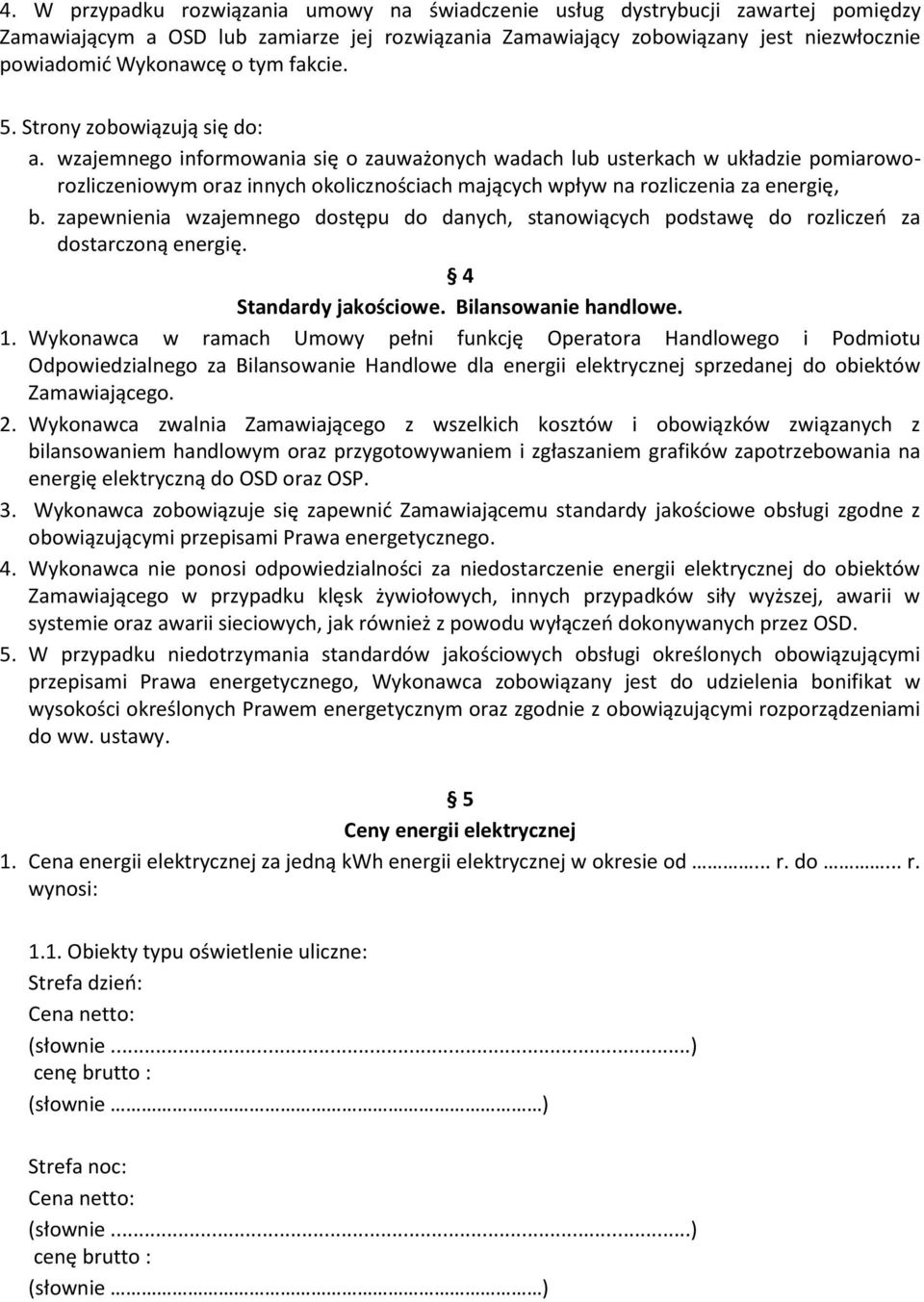 wzajemnego informowania się o zauważonych wadach lub usterkach w układzie pomiaroworozliczeniowym oraz innych okolicznościach mających wpływ na rozliczenia za energię, b.