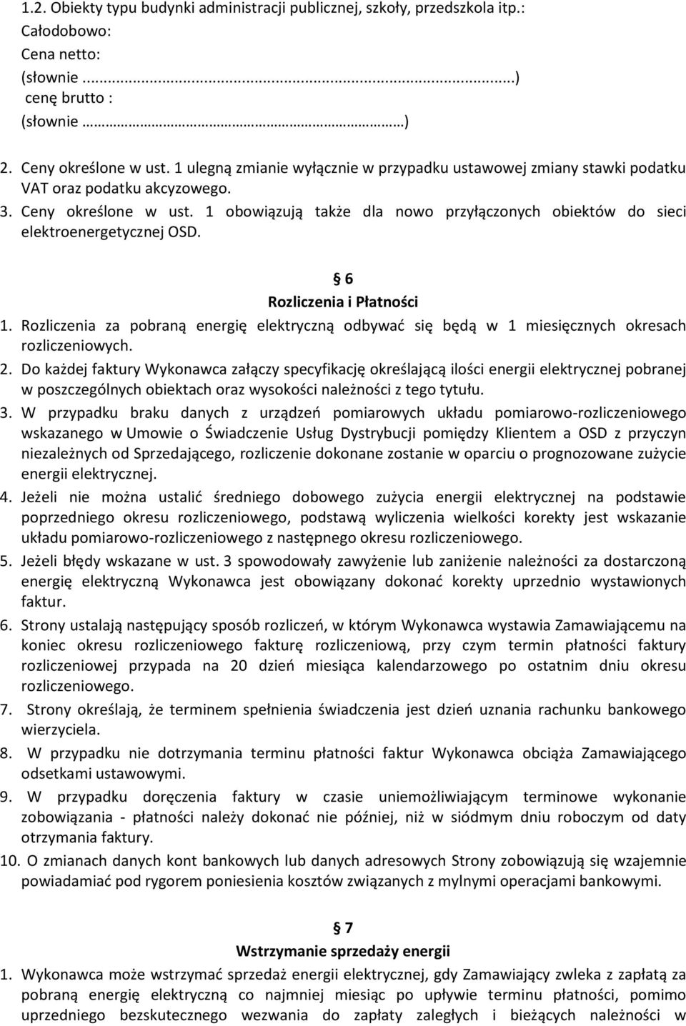 1 obowiązują także dla nowo przyłączonych obiektów do sieci elektroenergetycznej OSD. 6 Rozliczenia i Płatności 1.