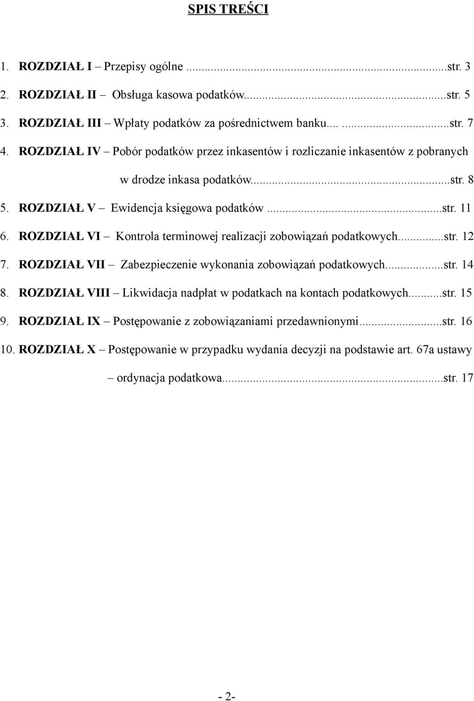 ROZDZIAŁ VI Kontrola terminowej realizacji zobowiązań podatkowych...str. 12 7. ROZDZIAŁ VII Zabezpieczenie wykonania zobowiązań podatkowych...str. 14 8.