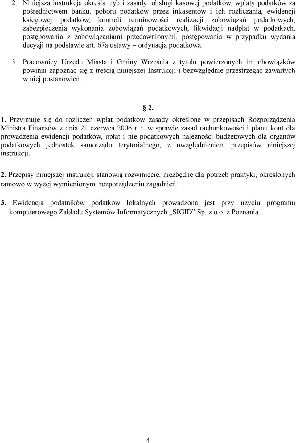 przypadku wydania decyzji na podstawie art. 67a ustawy ordynacja podatkowa. 3.