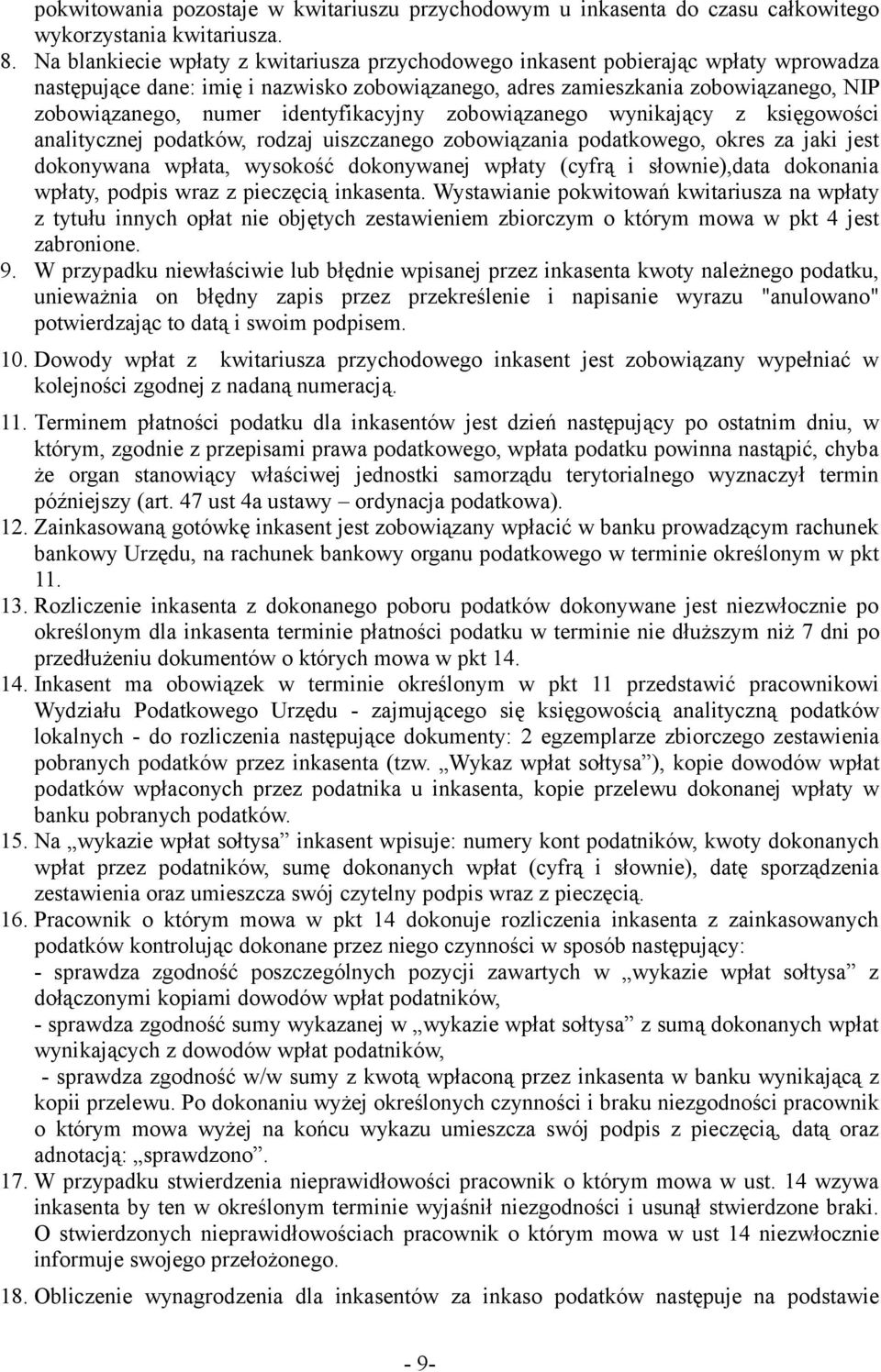 identyfikacyjny zobowiązanego wynikający z księgowości analitycznej podatków, rodzaj uiszczanego zobowiązania podatkowego, okres za jaki jest dokonywana wpłata, wysokość dokonywanej wpłaty (cyfrą i