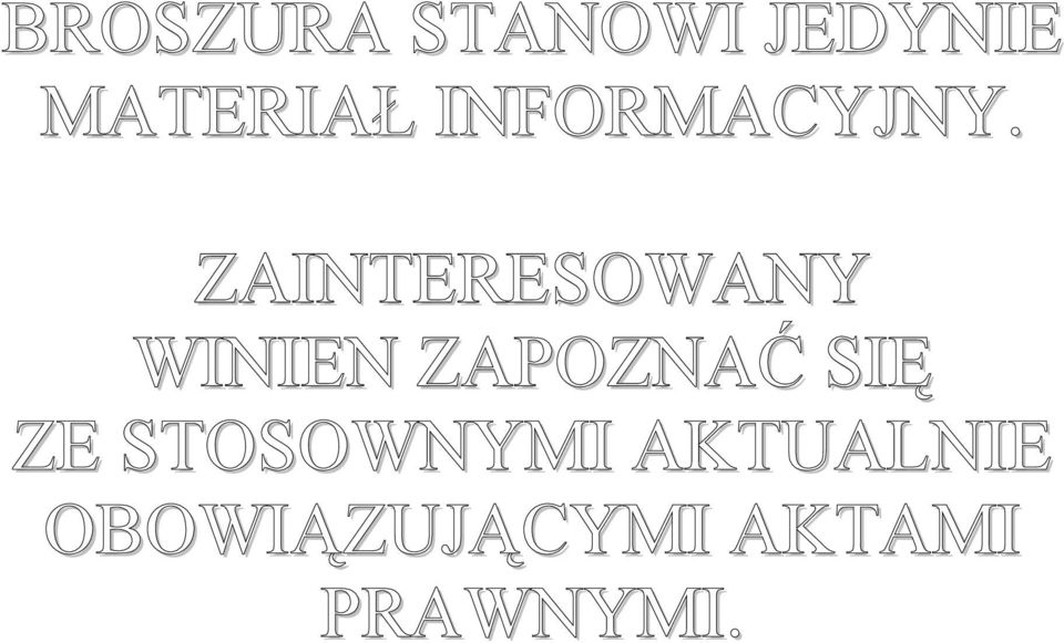 ZAINTERESOWANY WINIEN ZAPOZNAĆ SIĘ