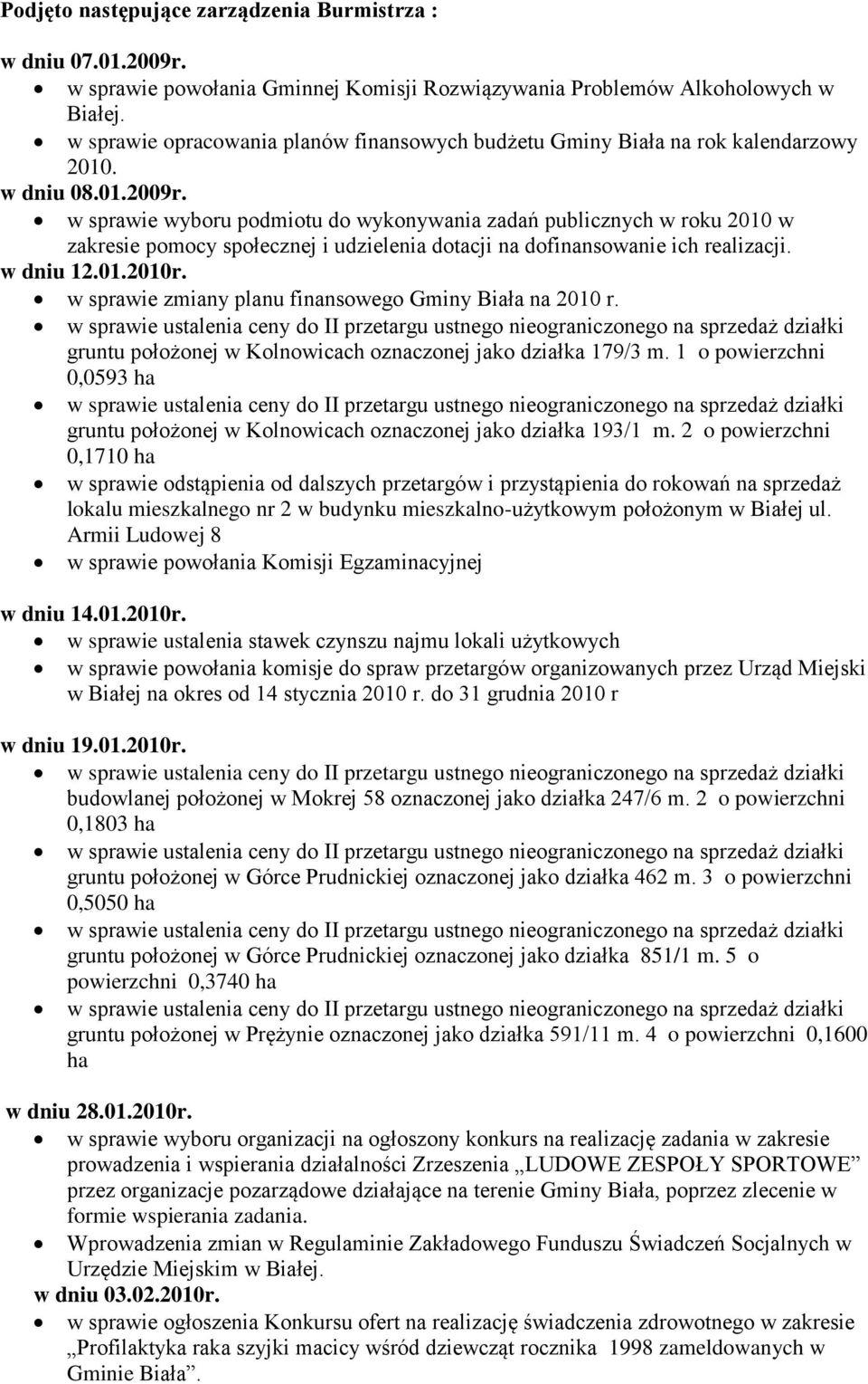 w sprawie wyboru podmiotu do wykonywania zadań publicznych w roku 2010 w zakresie pomocy społecznej i udzielenia dotacji na dofinansowanie ich realizacji. w dniu 12.01.2010r.