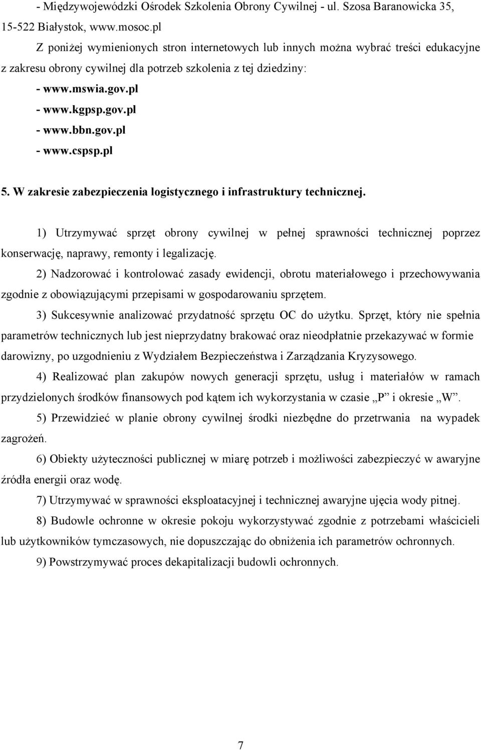 gov.pl - www.cspsp.pl 5. W zakresie zabezpieczenia logistycznego i infrastruktury technicznej.