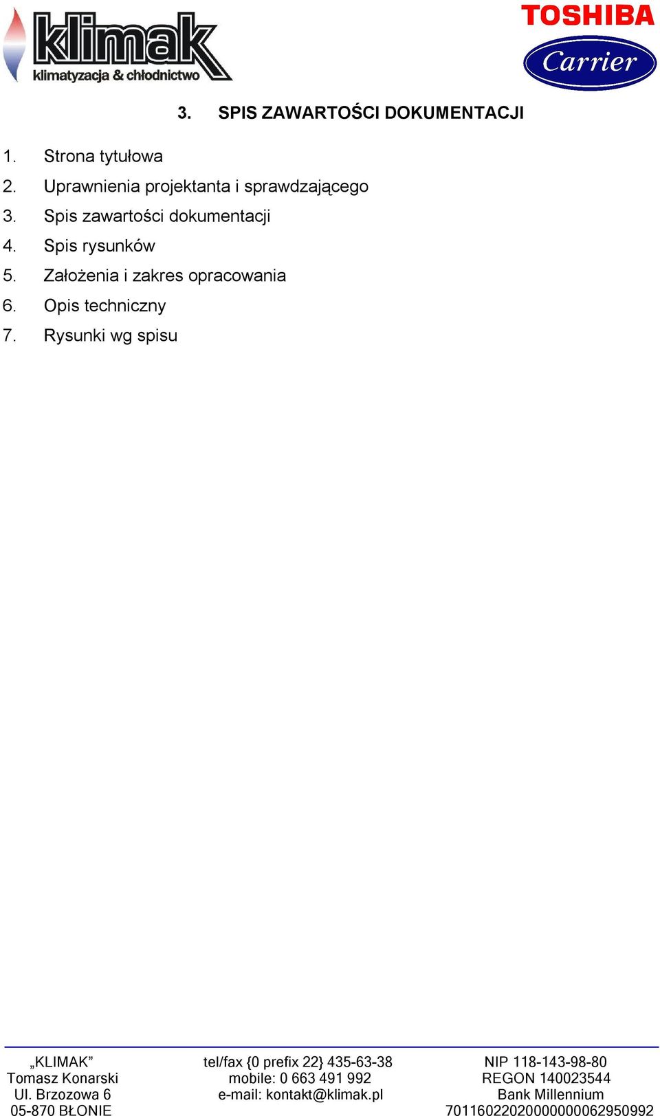 Spis zawartości dokumentacji 4. Spis rysunków 5.