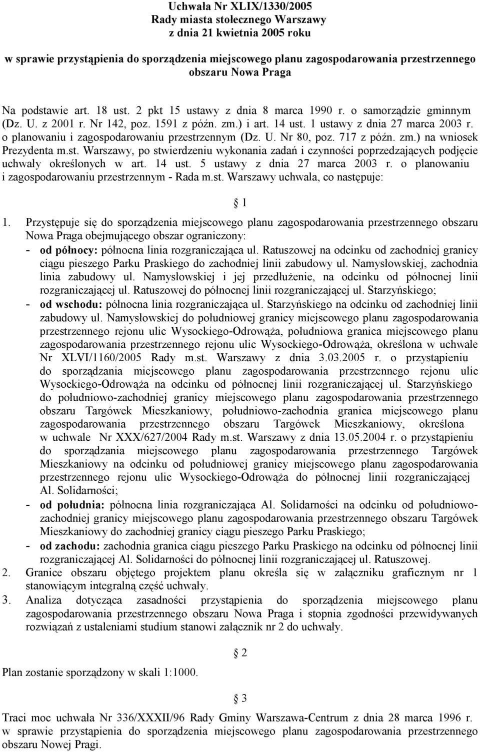 o planowaniu i zagospodarowaniu przestrzennym (Dz. U. Nr 80, poz. 717 z późn. zm.) na wniosek Prezydenta m.st. Warszawy, po stwierdzeniu wykonania zadań i czynności poprzedzających podjęcie uchwały określonych w art.