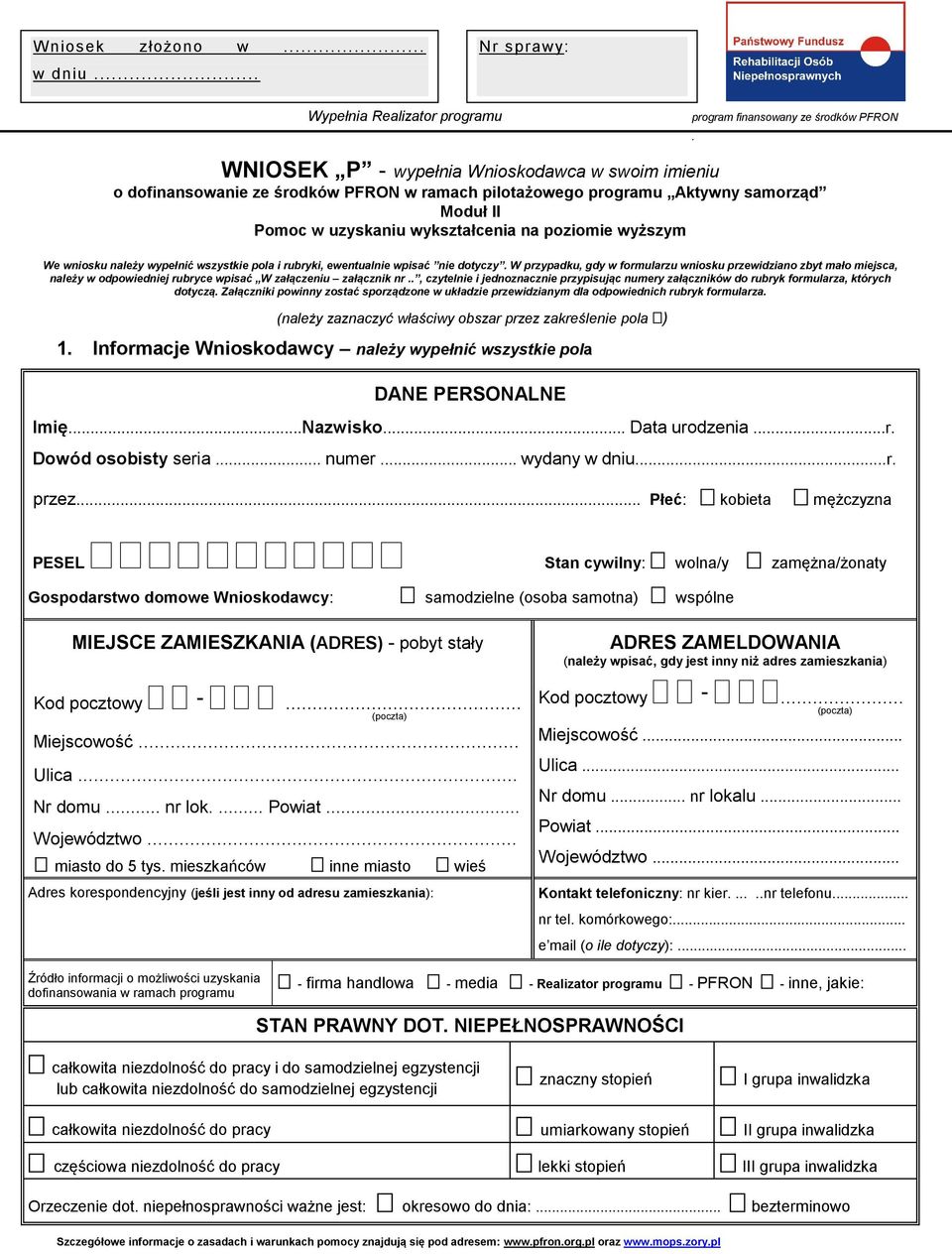 Moduł II Pomoc w uzyskaniu wykształcenia na poziomie wyższym We wniosku należy wypełnić wszystkie pola i rubryki, ewentualnie wpisać nie dotyczy.