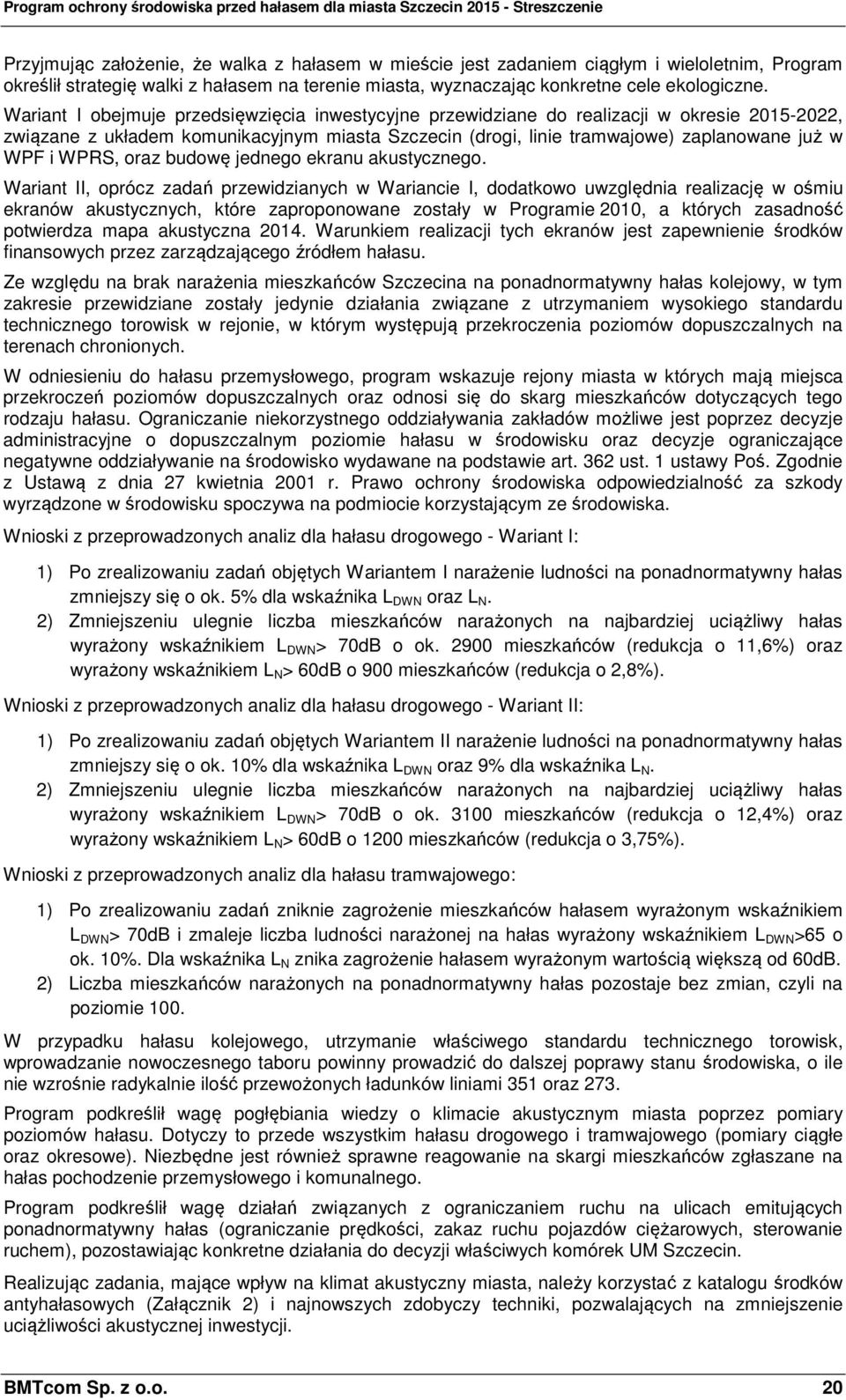 WPRS, oraz budowę jednego ekranu akustycznego.