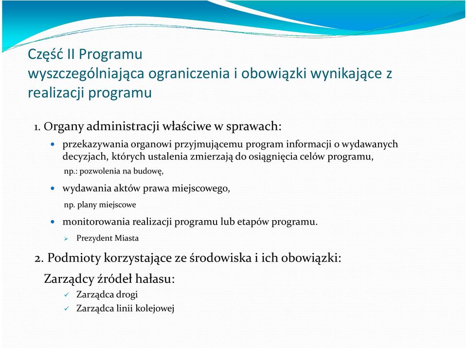 ustalenia zmierzają do osiągnięcia celów programu, np.: pozwolenia na budowę, wydawania aktów prawa miejscowego, np.
