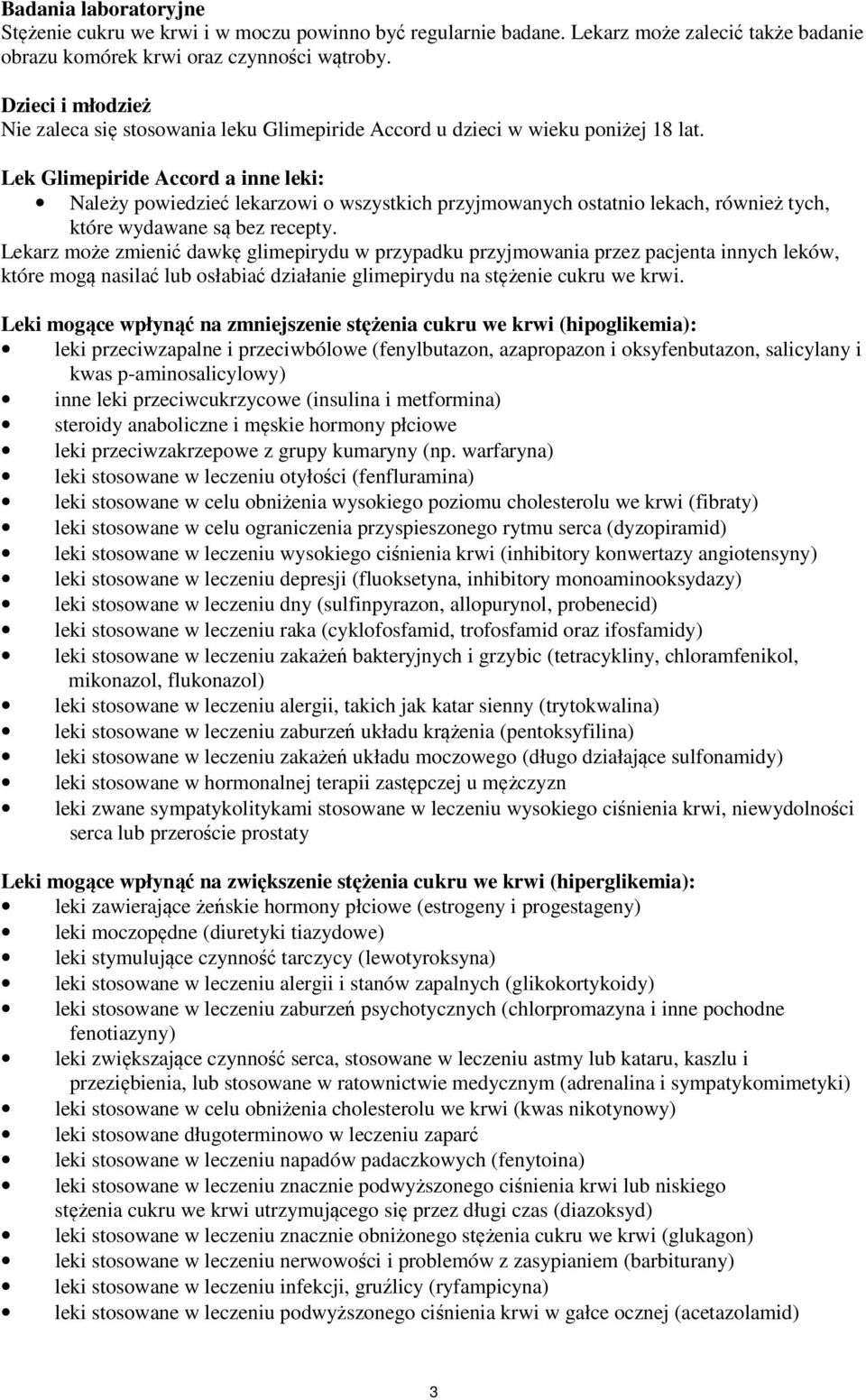 Lek Glimepiride Accord a inne leki: Należy powiedzieć lekarzowi o wszystkich przyjmowanych ostatnio lekach, również tych, które wydawane są bez recepty.
