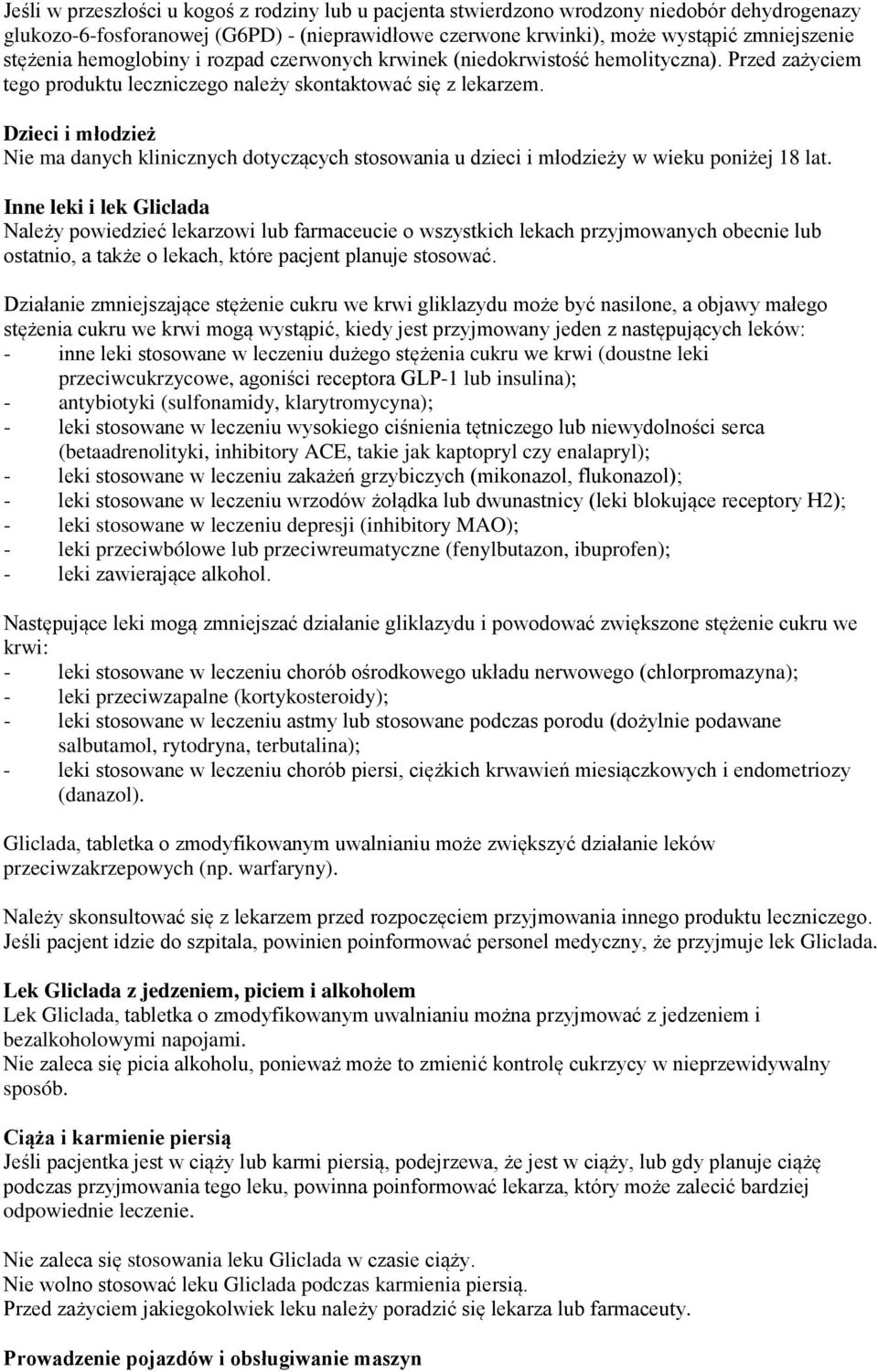 Dzieci i młodzież Nie ma danych klinicznych dotyczących stosowania u dzieci i młodzieży w wieku poniżej 18 lat.