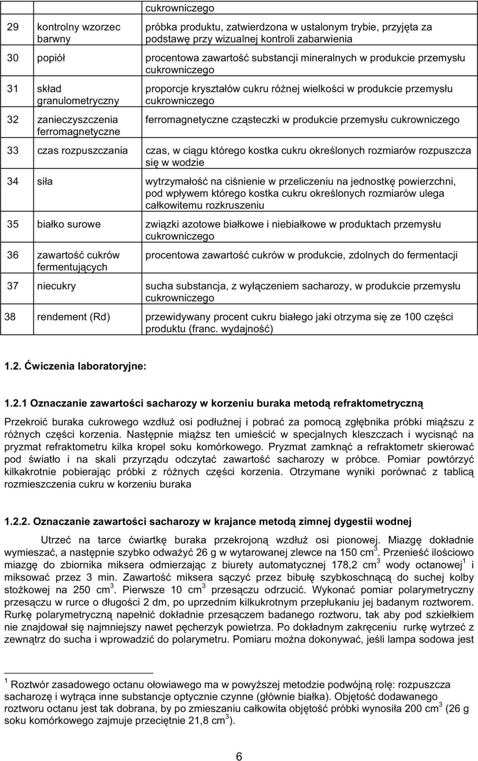 rozpuszczania czas, w ci gu którego kostka cukru okre lonych rozmiarów rozpuszcza si w wodzie 34 si a wytrzyma o na ci nienie w przeliczeniu na jednostk powierzchni, pod wp ywem którego kostka cukru