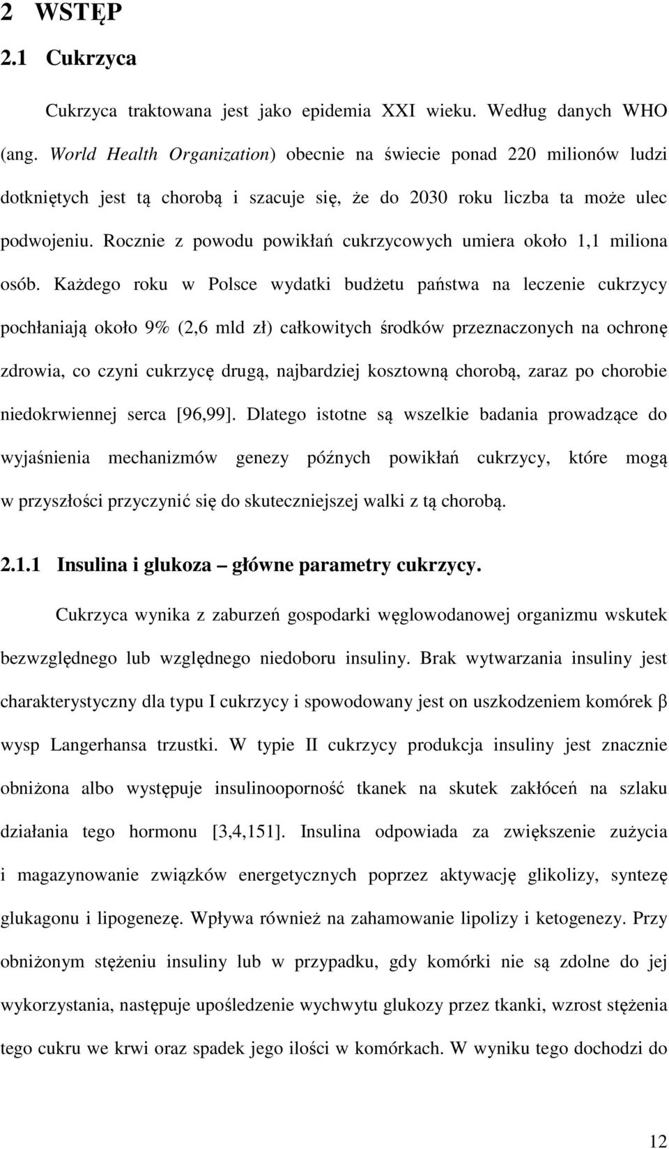 Rocznie z powodu powikłań cukrzycowych umiera około 1,1 miliona osób.