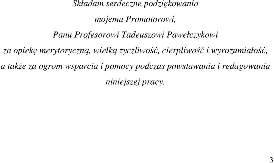 wielką życzliwość, cierpliwość i wyrozumiałość, a także za