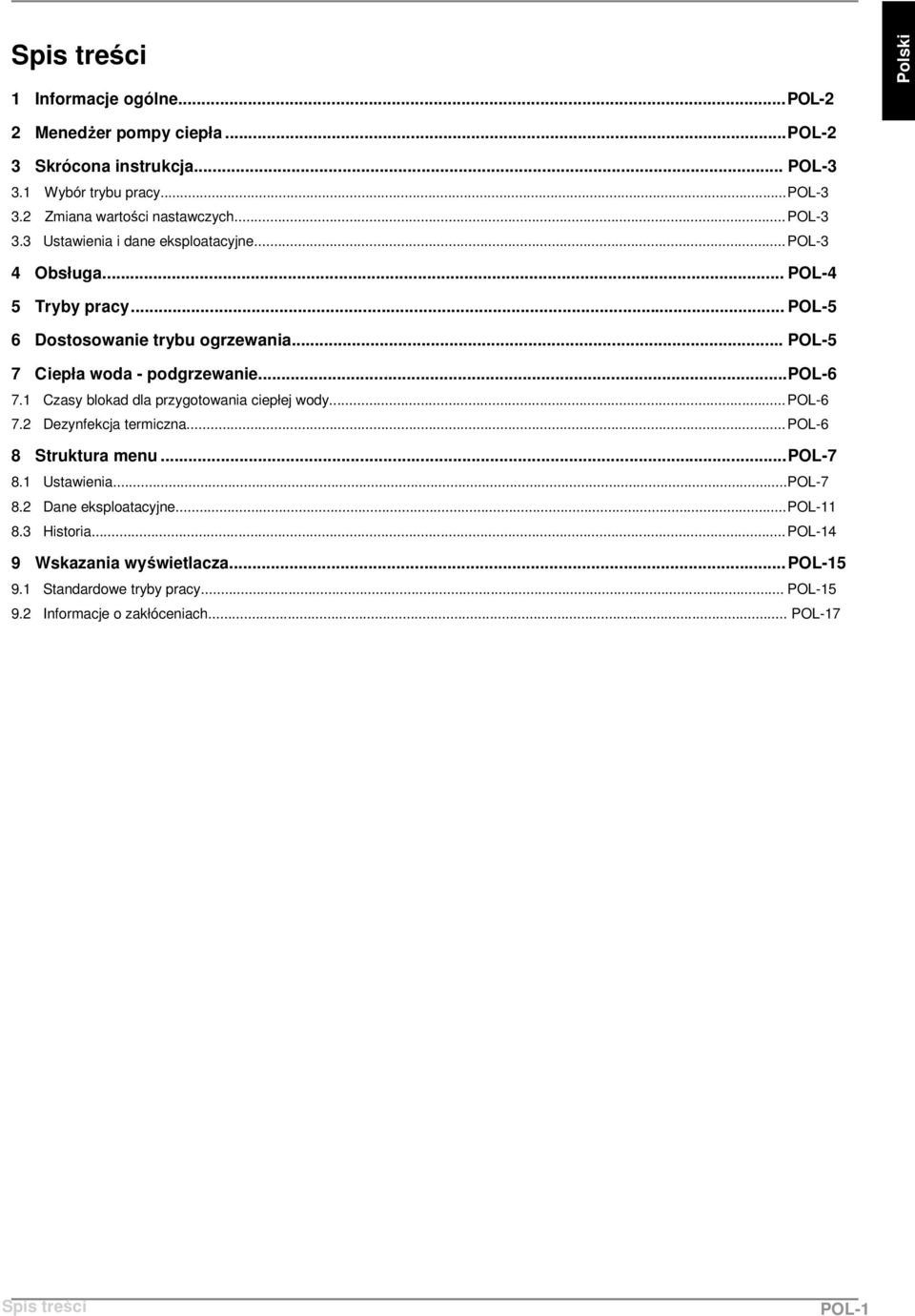 POL-5 7 Ciepła woda - podgrzewanie POL-6 7.1 Czasy blokad dla przygotowania ciepłej wody. POL-6 7.2 Dezynfekcja termiczna. POL-6 8 Struktura menu POL-7 8.