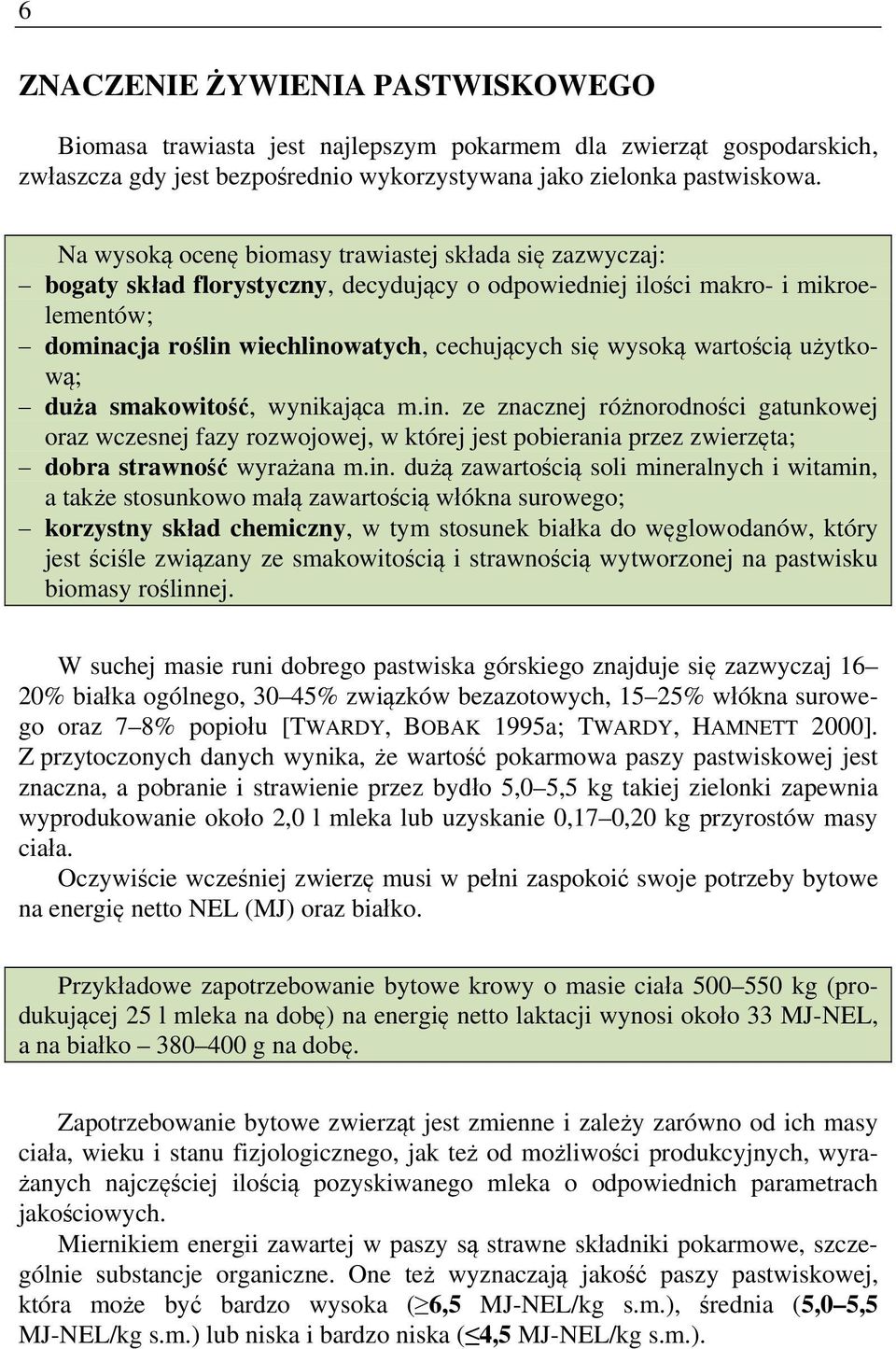 wartością użytkową; duża smakowitość, wynikająca m.in.