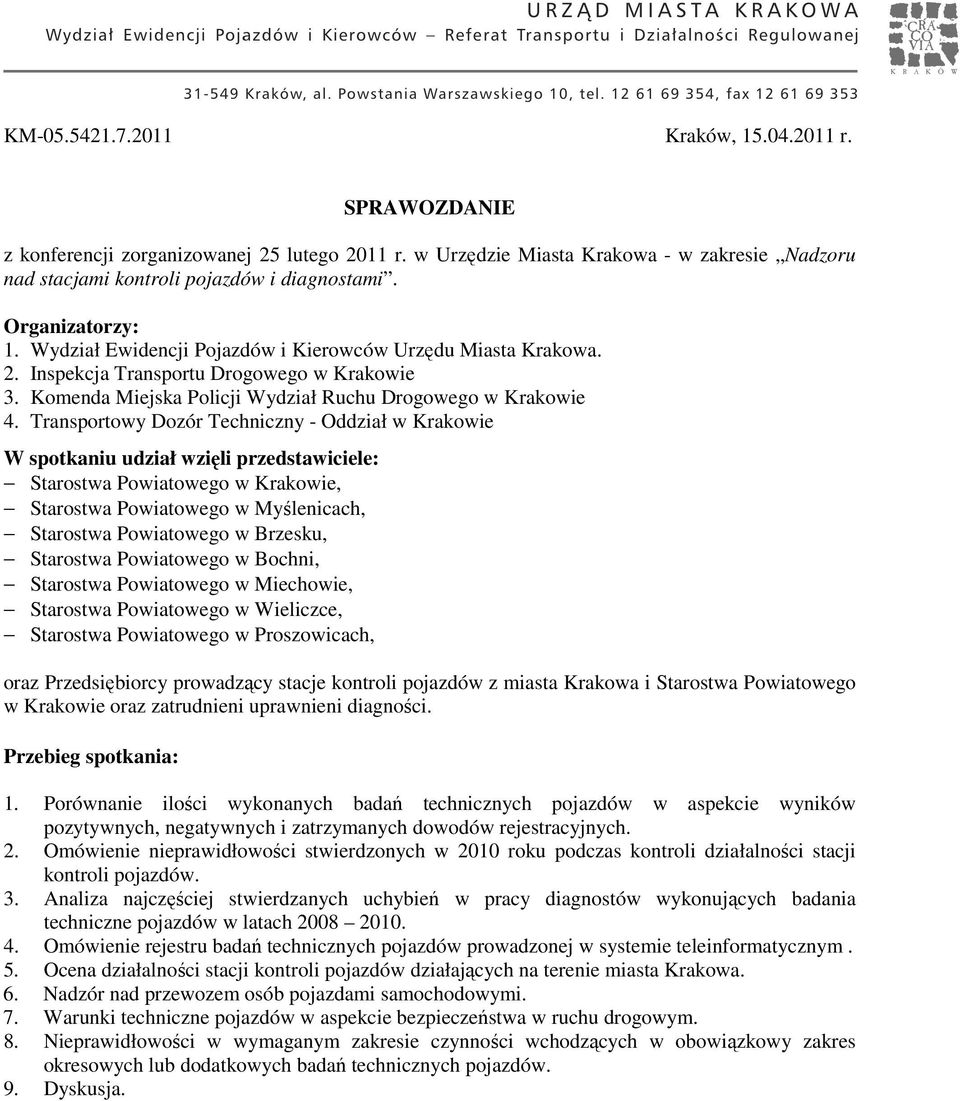 Transportowy Dozór Techniczny - Oddział w Krakowie W spotkaniu udział wzięli przedstawiciele: Starostwa Powiatowego w Krakowie, Starostwa Powiatowego w Myślenicach, Starostwa Powiatowego w Brzesku,