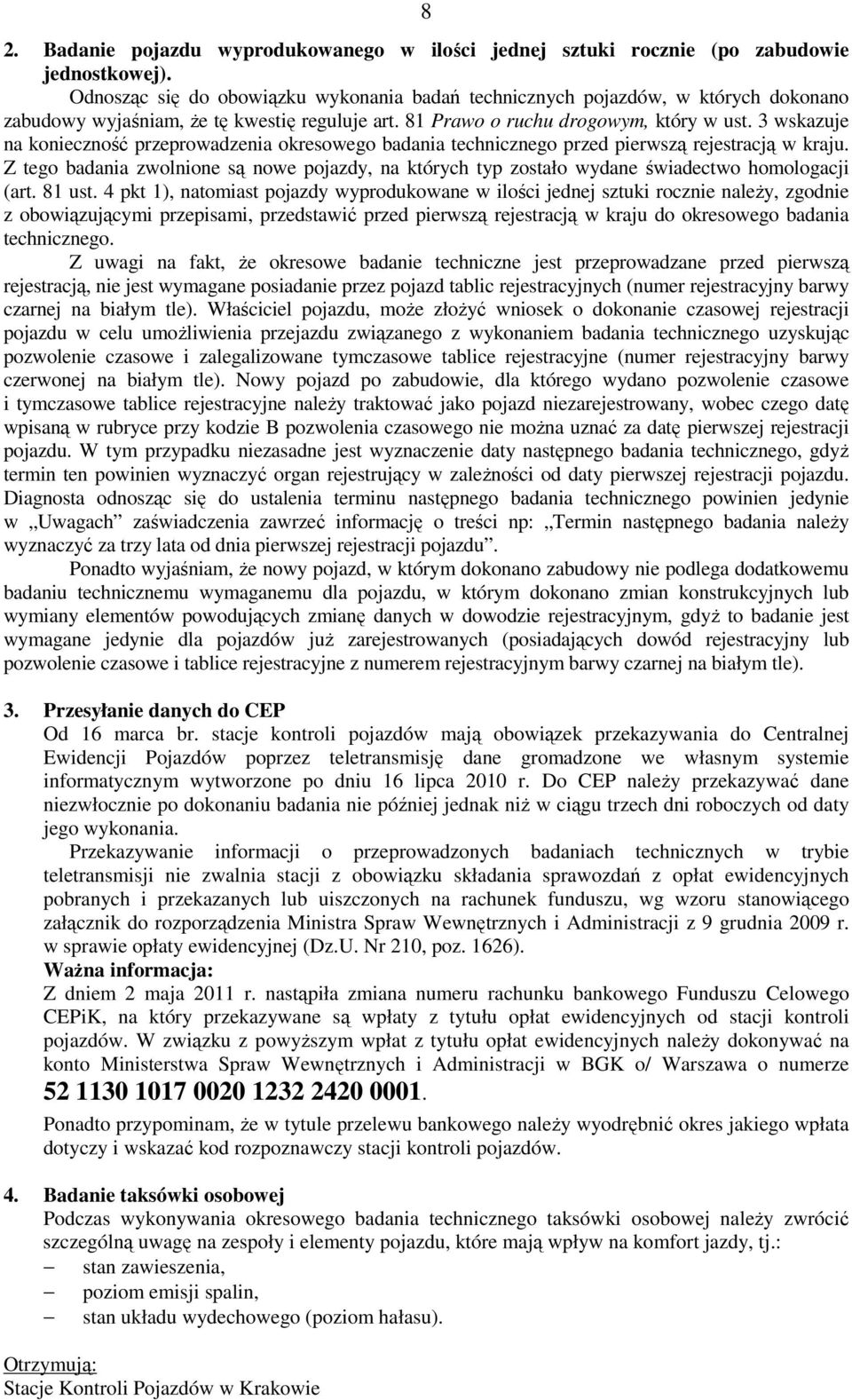 3 wskazuje na konieczność przeprowadzenia okresowego badania technicznego przed pierwszą rejestracją w kraju.