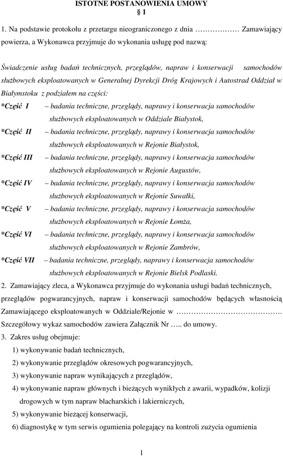 konserwacji samochodów słuŝbowych eksploatowanych w Generalnej Dyrekcji Dróg Krajowych i Autostrad Oddział w Białymstoku z podziałem na części: *Część I badania techniczne, przeglądy, naprawy i