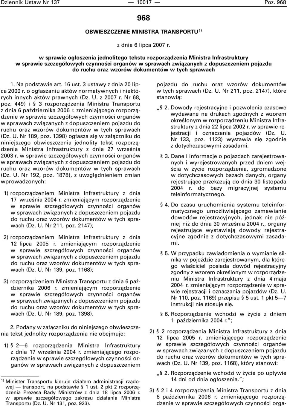w tych sprawach 1. Na podstawie art. 16 ust. 3 ustawy z dnia 20 lipca 2000 r. o og aszaniu aktów normatywnych i niektórych innych aktów prawnych (Dz. U. z 2007 r. Nr 68, poz.