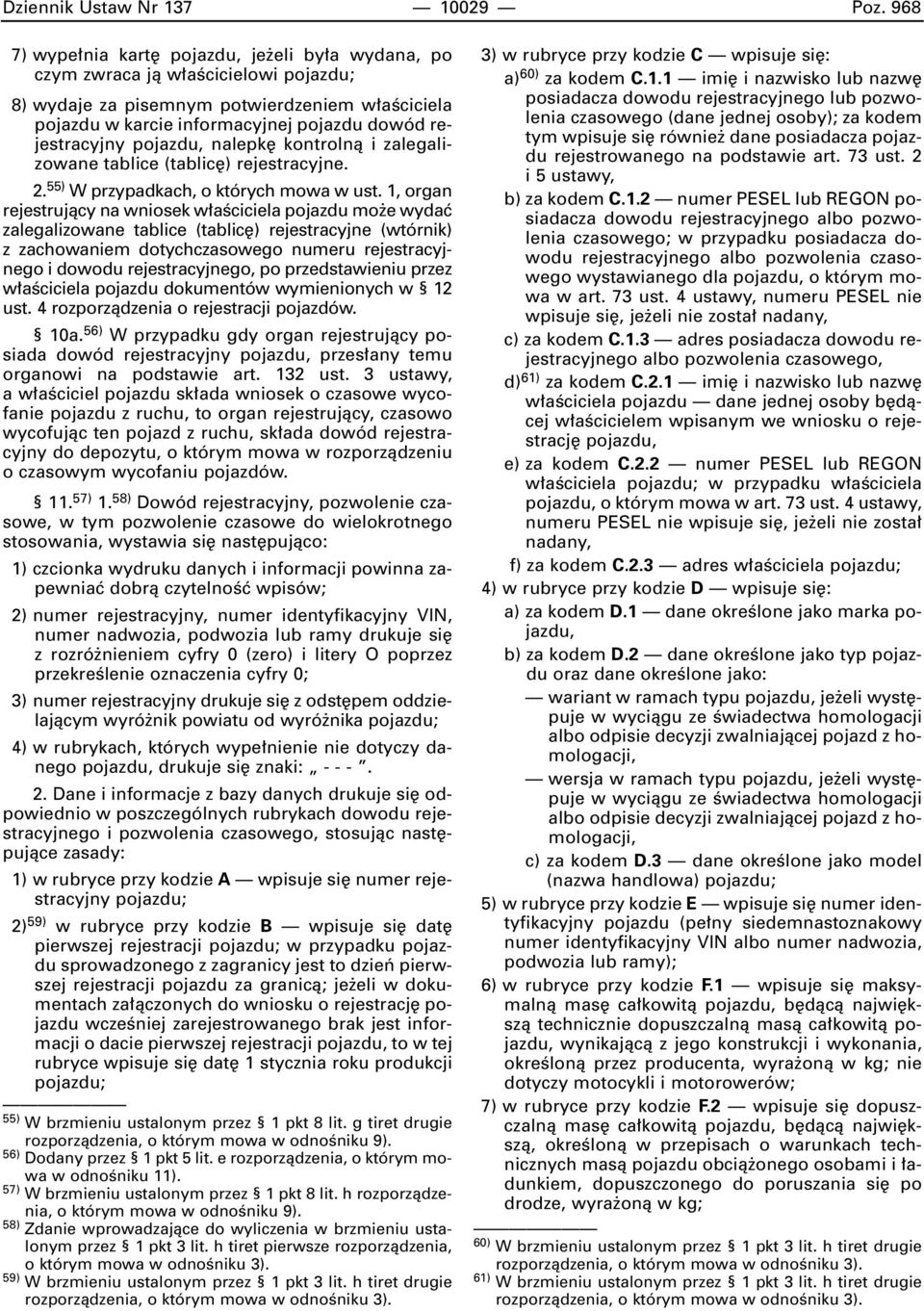 pojazdu, nalepk kontrolnà i zalegalizowane tablice (tablic ) rejestracyjne. 2. 55) W przypadkach, o których mowa w ust.