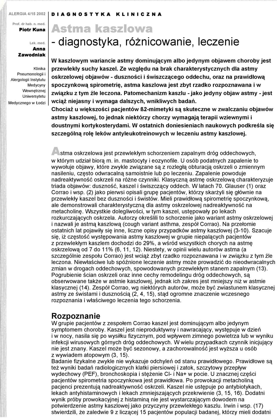Anna Zawodniak Klinika Pneumonologii i Alergologii Instytutu Medycyny Wewnętrznej Uniwersytetu Medycznego w Łodzi DIAGNOSTYKA KLINICZNA Astma kaszlowa - diagnostyka, różnicowanie, leczenie W