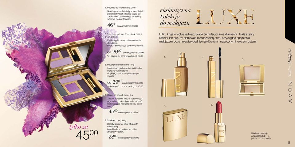 LUXE kryje w sobie jedwab, płatki orchidei, czarne diamenty i białe szafi ry.