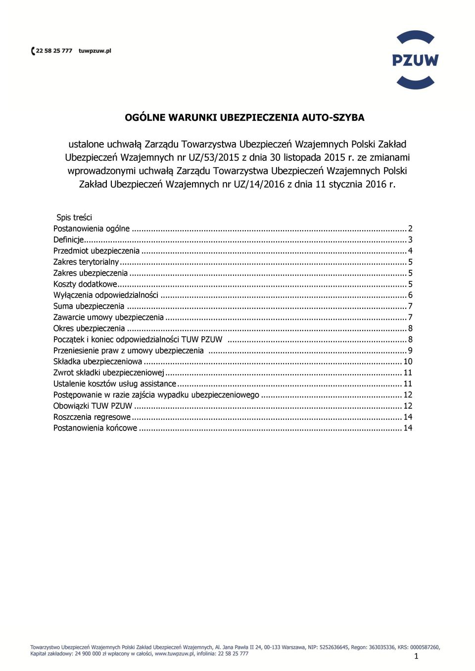 .. 2 Definicje... 3 Przedmiot ubezpieczenia... 4 Zakres terytorialny... 5 Zakres ubezpieczenia... 5 Koszty dodatkowe... 5 Wyłączenia odpowiedzialności... 6 Suma ubezpieczenia.
